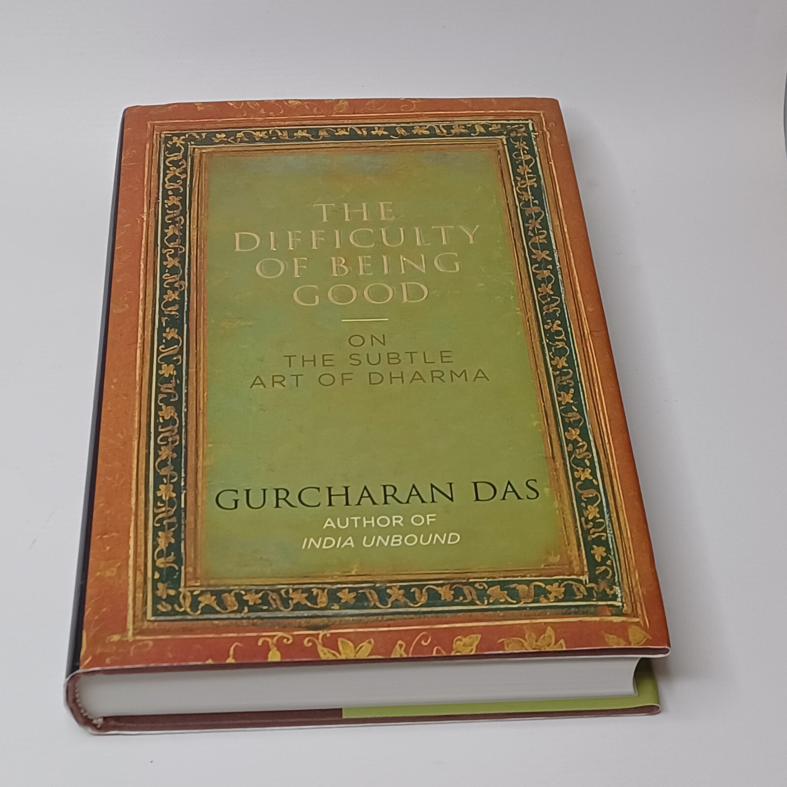 Difficulty of Being Good : On the Subtle Art of Dharma by Gurcharan Das HB 2009