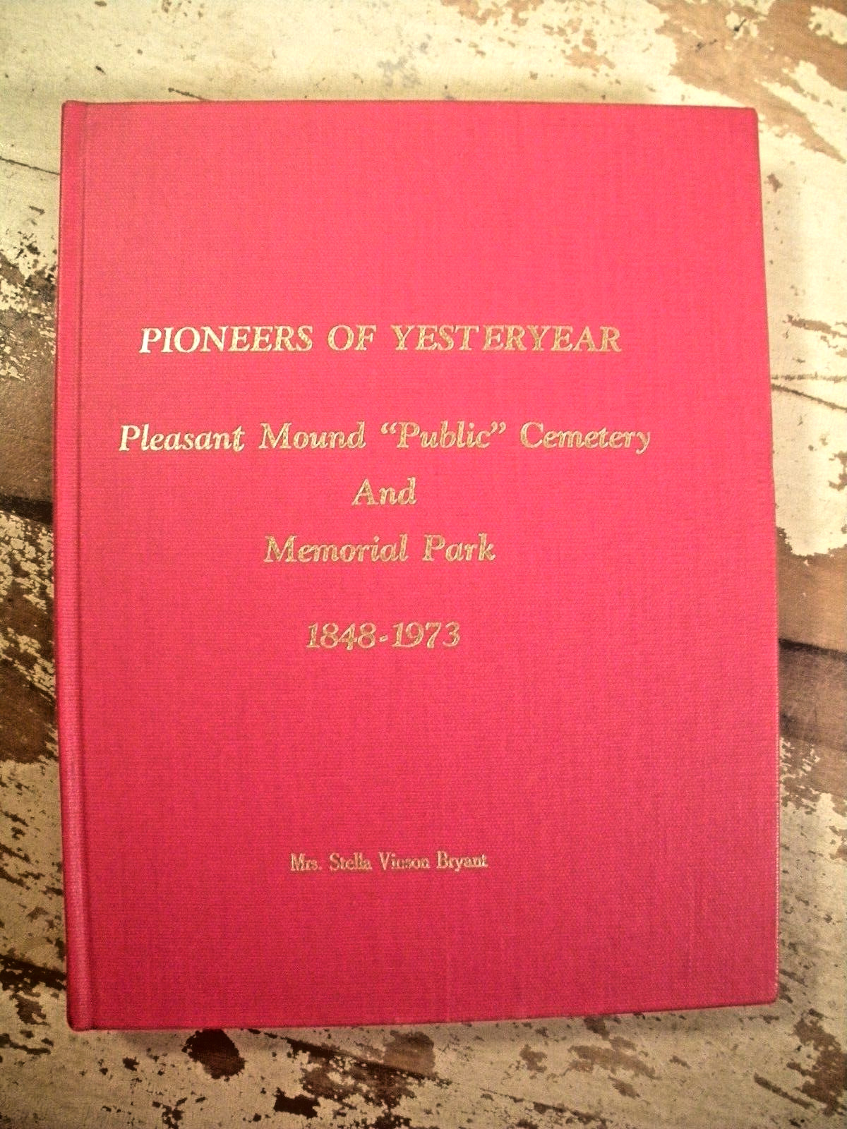 PIONEERS OF YESTERYEAR Pleasant Mound Cemetery & Memorial Park Dallas Texas HC