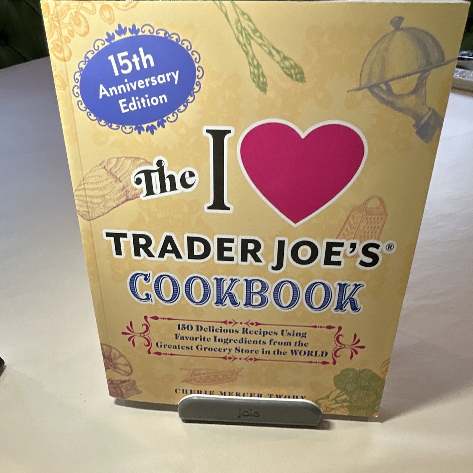 Ulysses Press I Love Trader Joe’s Cookbook 15th Anniv Ed 150 Recipes PB 2025