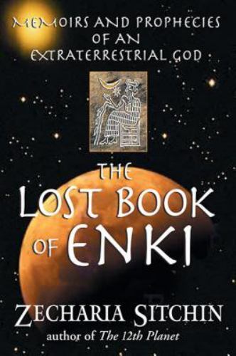 The Lost Book of Enki: Memoirs and Prophecies of an Extraterrestrial God by Sit