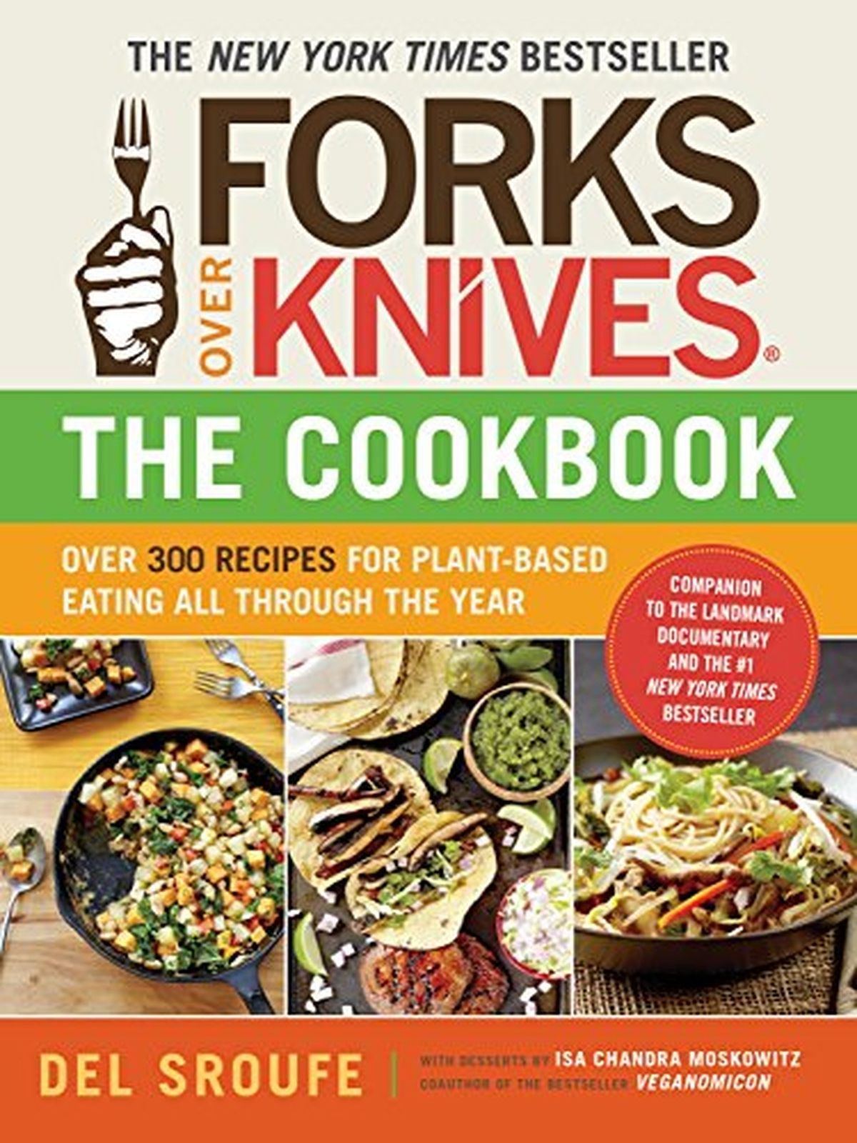 Forks over Knives Ser.: Forks over Knives–The Cookbook-Over 300 Simple Recipes
