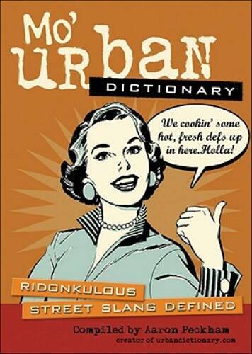 Mo‘ Urban Dictionary: Ridonkulous Street Slang Defined – Paperback – GOOD