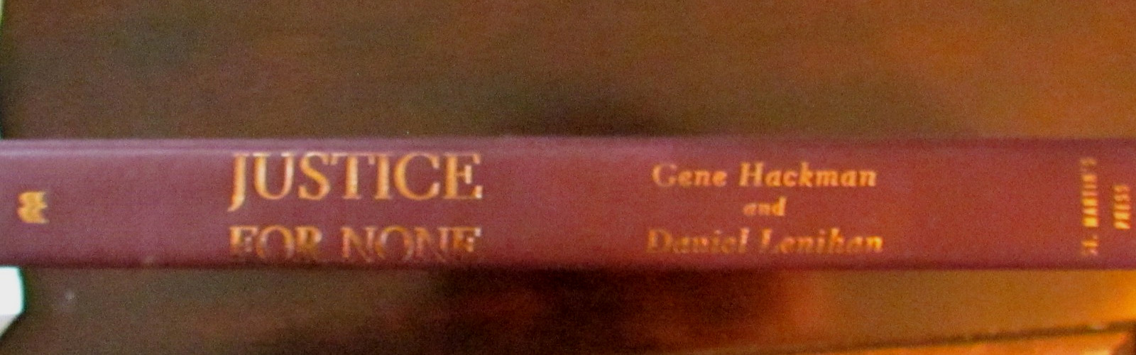JUSTICE FOR NONE – By Gene Hackman & Daniel Lenihan – 2004 – FIRST EDITION