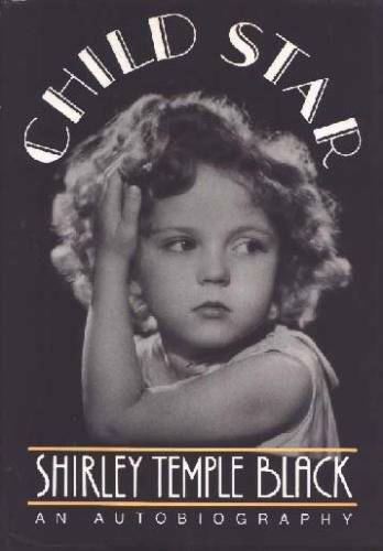 Child Star: An Autobiography – Hardcover By Black, Shirley Temple – GOOD