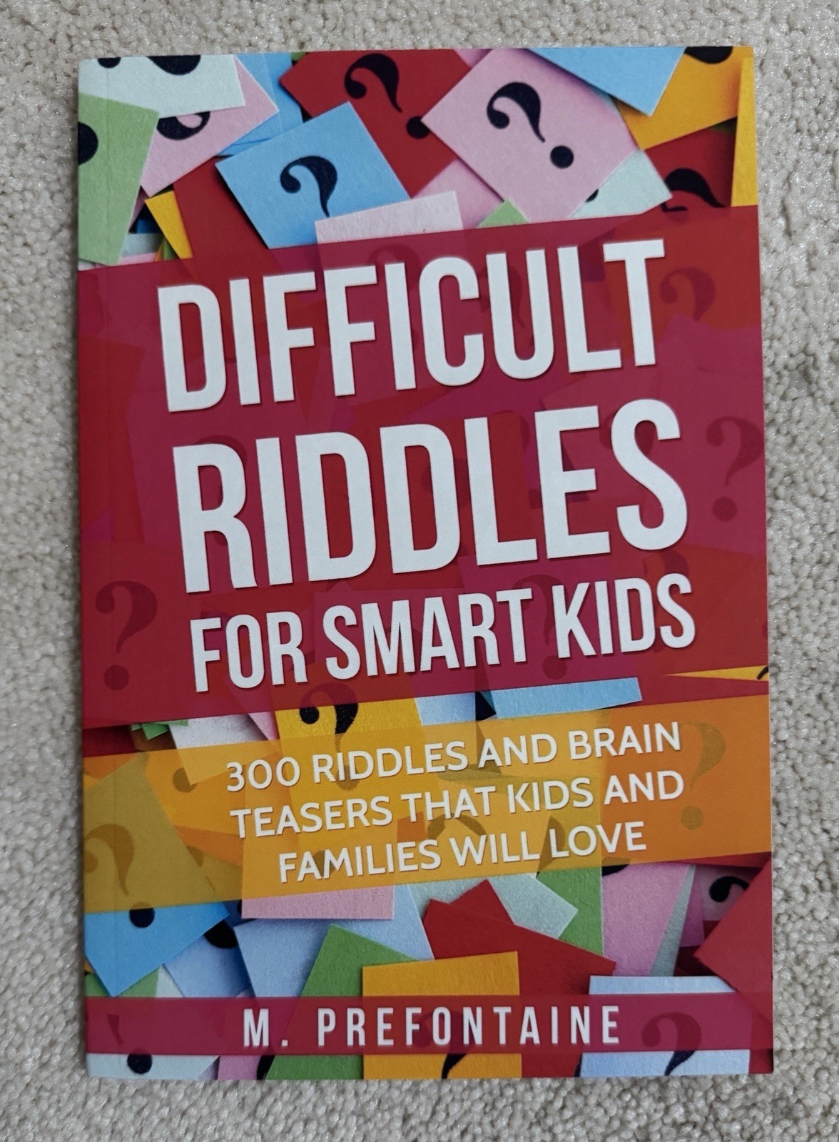 Difficult Riddles For Smart Kids 300 Riddles Brain Teasers, M Prefontaine, NEW