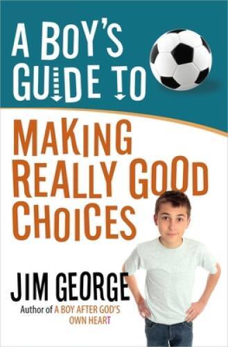 A Boy’s Guide to Making Really Good Choices – Paperback – VERY GOOD