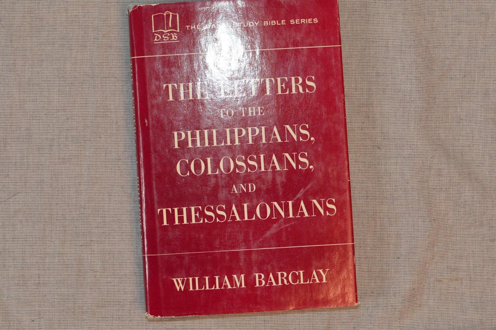 The Letters To Philippians Colossians And Thessalonians William Barclay DSB 1959