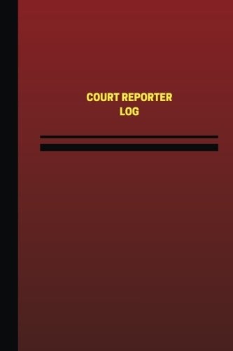 COURT REPORTER LOG (LOGBOOK, JOURNAL – 124 PAGES, 6 X 9 By Unique Logbooks *NEW*