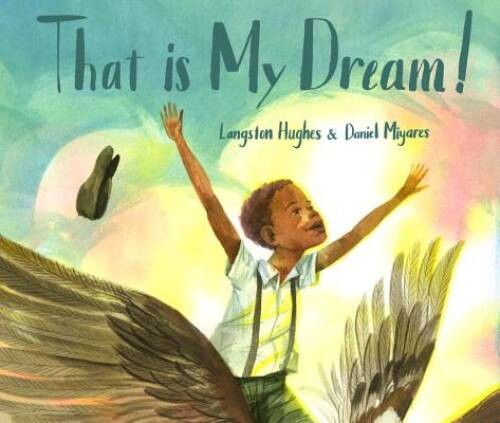 That Is My Dream!: A picture book of Langston Hughes’s Dream Variation – GOOD
