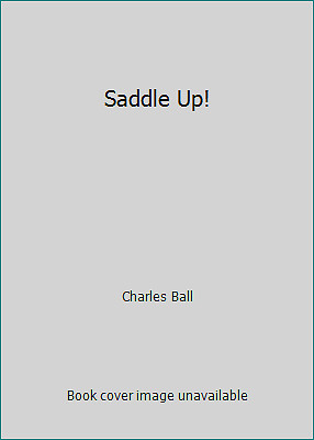 Saddle Up! by Charles Ball