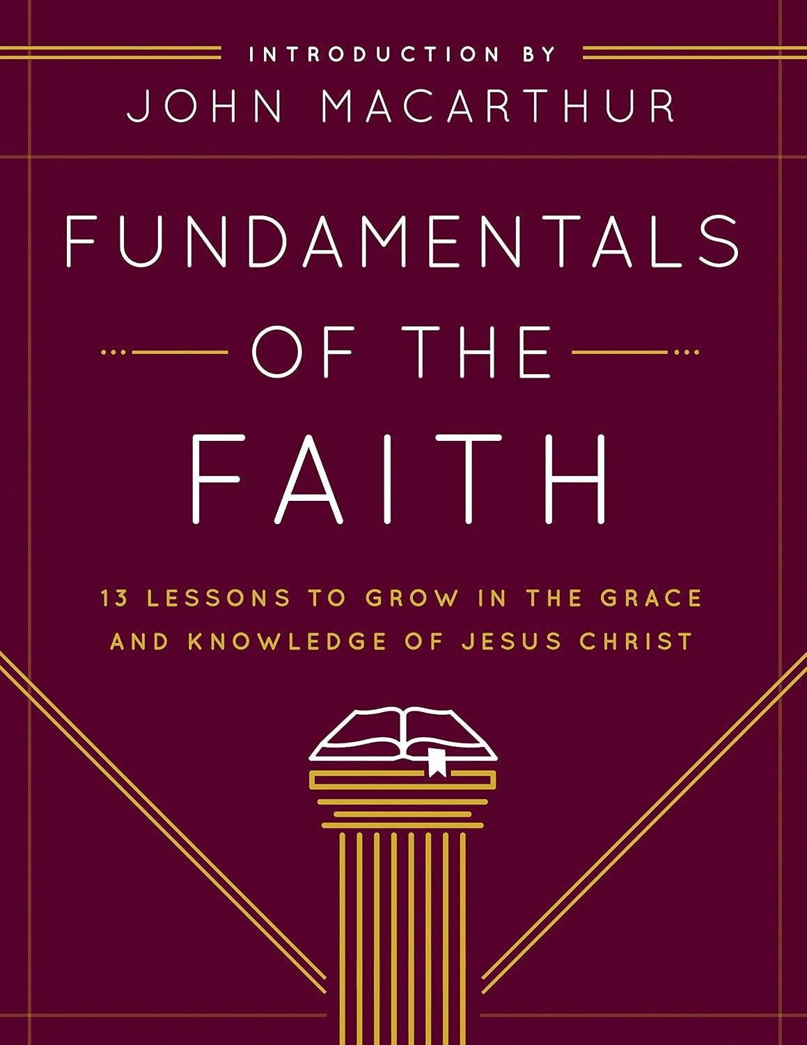 Fundamentals of the Faith: 13 Lessons to Grow in the Grace and Knowledge of Jesu