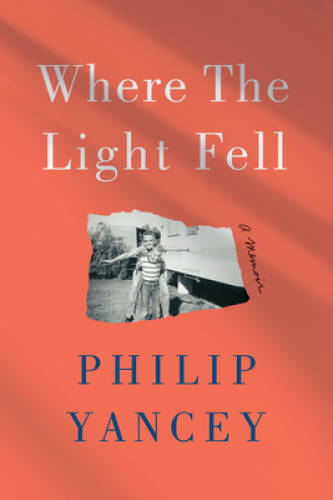 Where the Light Fell: A Memoir – Hardcover By Yancey, Philip – GOOD