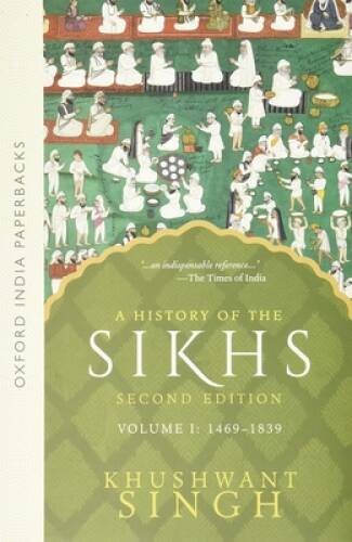 A History of the Sikhs, Volume 1: 1469-1839 (Oxford India Collection) – GOOD