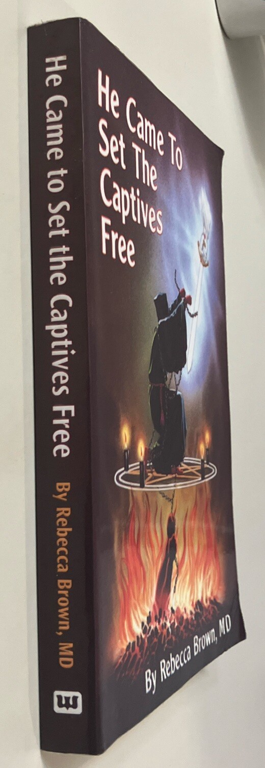 He Came to Set The Captives Free by Brown, Rebecca (1992, Trade PB) Demonology