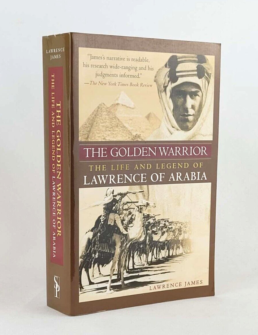 THE GOLDEN WARRIOR The Life and Legend of Lawrence of Arabia by Lawrence James