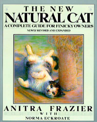 The New Natural Cat: A Complete Guide for Finicky Owners (Plume) – GOOD