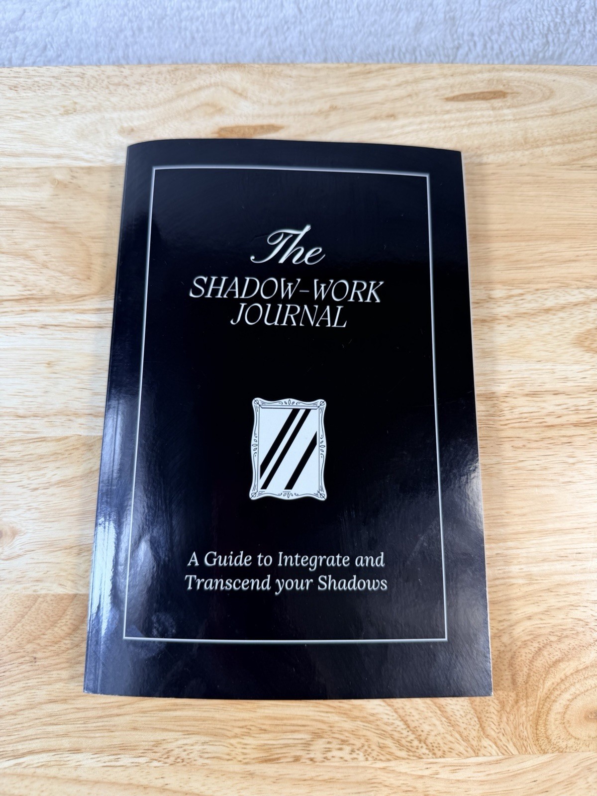 The Shadow-Work Journal: A Guide to Integrate and Transcend Your Shadows