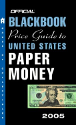 The Official Blackbook Price Guide to U.S. Paper Money 2005, 37th Edition: Used