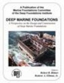 Deep Marine Foundations: A Perspective on the Design and Construction of Dee…