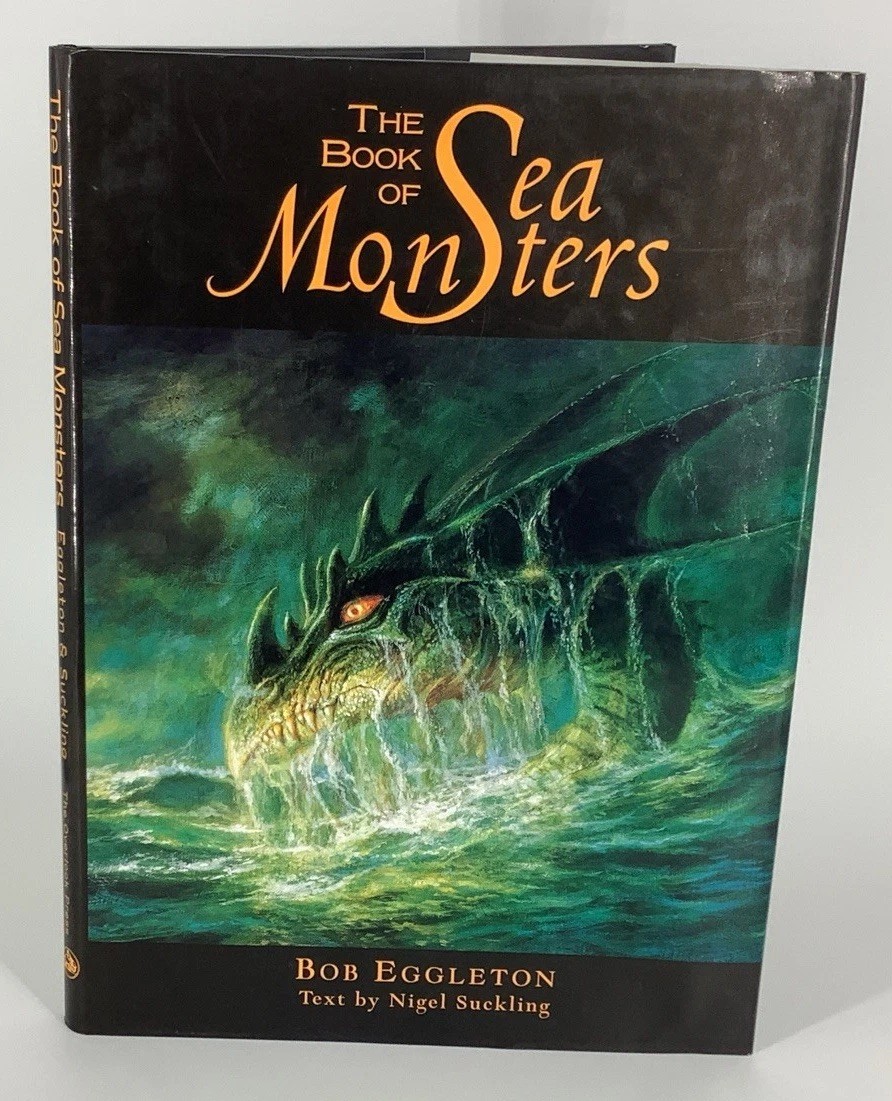 THE BOOK OF SEA MONSTERS By Nigel Suckling & Bob Eggleton 1st Edition Hardcover