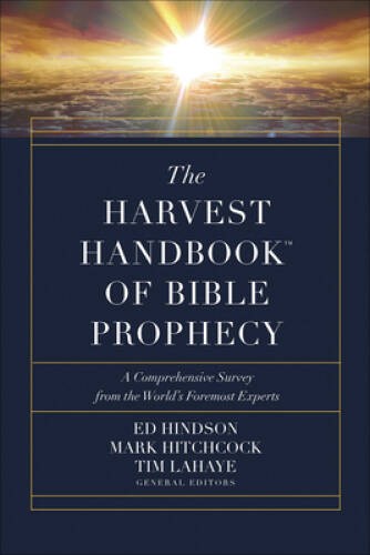 The Harvest Handbook of Bible Prophecy: A Comprehensive Survey from th – GOOD