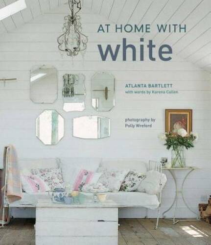 At Home With White – Hardcover By Atlanta Bartlett – GOOD