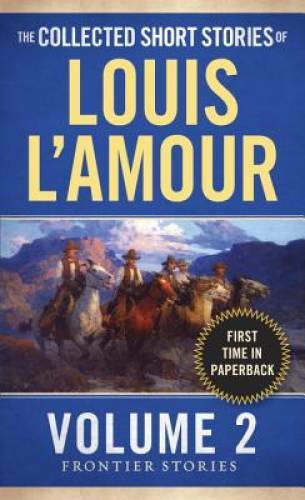 The Collected Short Stories of Louis L’Amour, Volume 2: Frontier Stories – GOOD