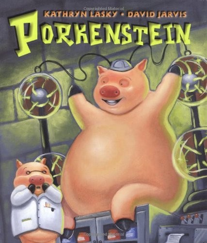 Porkenstein – hardcover Lasky, Kathryn|Jarvis, David
