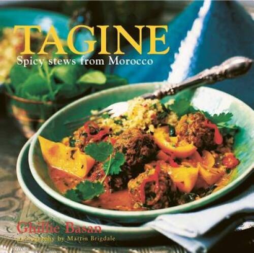 Tagine: Spicy stews from Morocco – Hardcover By Basan, Ghillie – GOOD