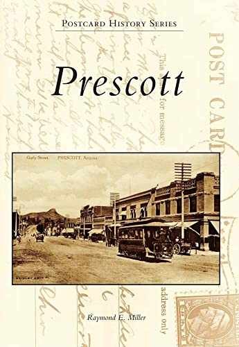 Prescott (Postcard History Series) – Paperback, by Miller Raymond E. – Very Good