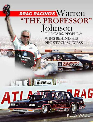 Drag Racing’s Warren „The Professor“ Johnson : The Cars, People & Wins Behind…
