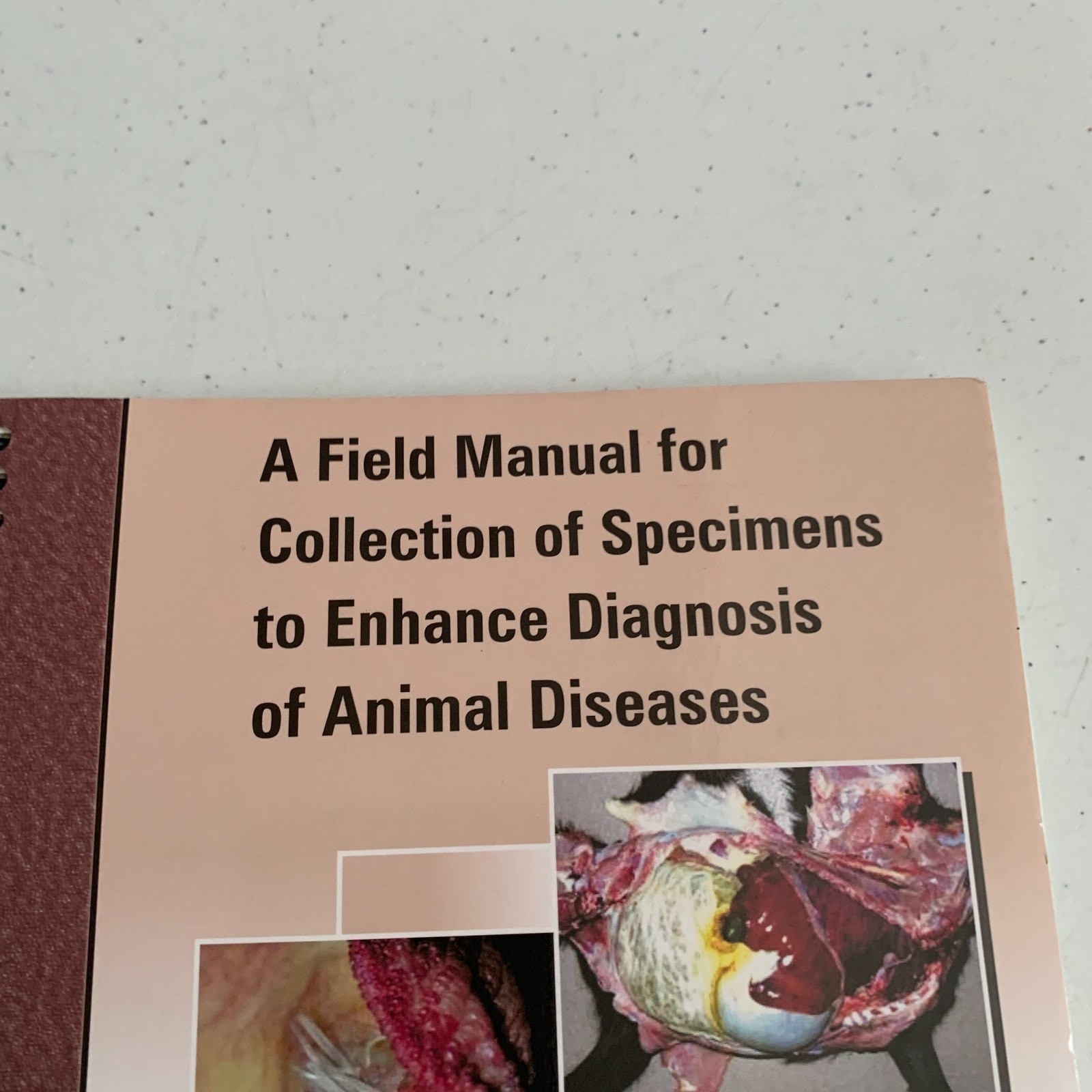 A Field Manual For Collection Of Speciments To Enhance Diagnosis Of Animal Disea