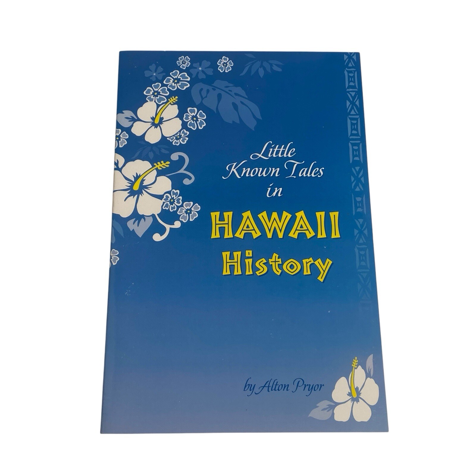Little Known Tales in Hawaii History by Alton Pryor Illustrated 177 pages 2004
