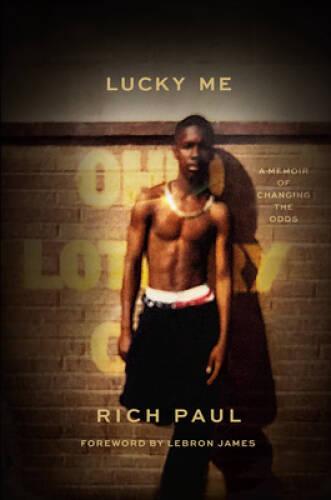 Lucky Me: A Memoir of Changing the Odds – Hardcover By Paul, Rich – VERY GOOD