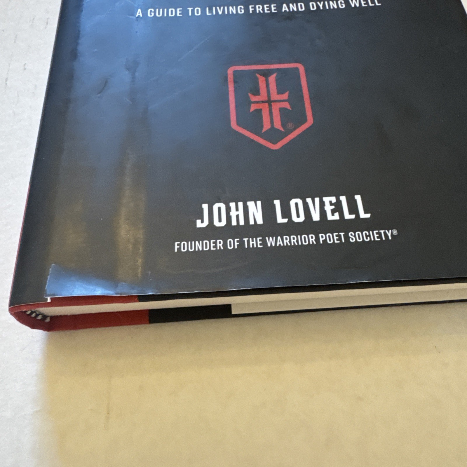 Warrior Poet Way : A Guide to Living Free and Dying Well by John Lovell…