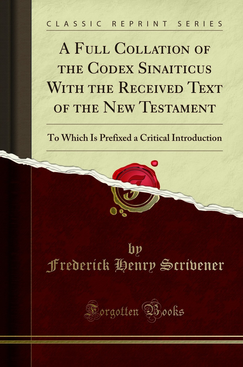 A Full Collation of the Codex Sinaiticus With the Received Text of the New