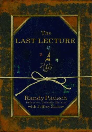 THE LAST LECTURE Publisher: Hyperion Books – Paperback By RANDY PAUSCH – GOOD