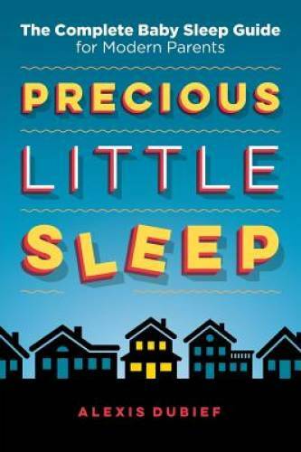 Precious Little Sleep: The Complete Baby Sleep Guide for Mo – VERY GOOD