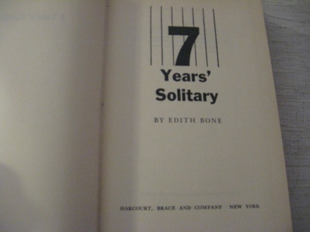 „7 YEARS‘ SOLITARY“ Edith BONE; FE 1957 HC /DJ, VGC