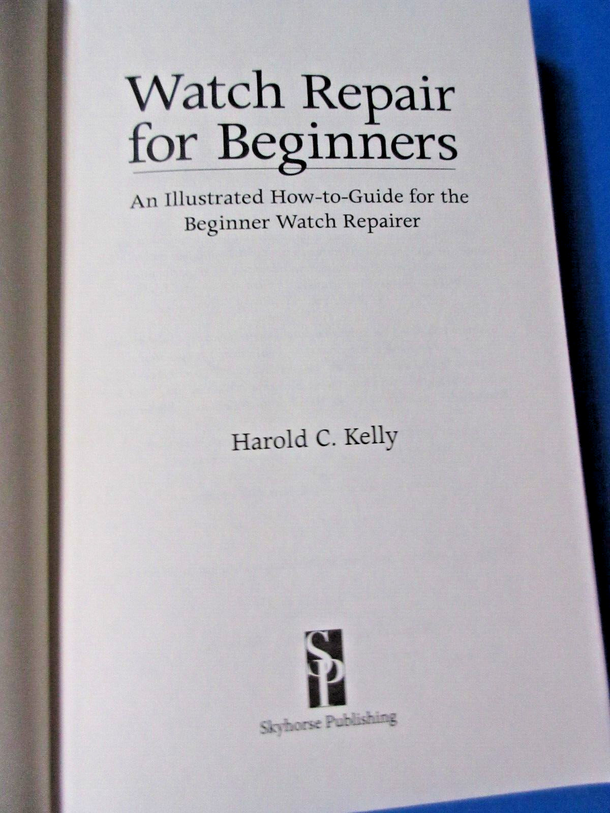 Watch Repair For Beginners: An Illustrated How-To Guide PB New 2012