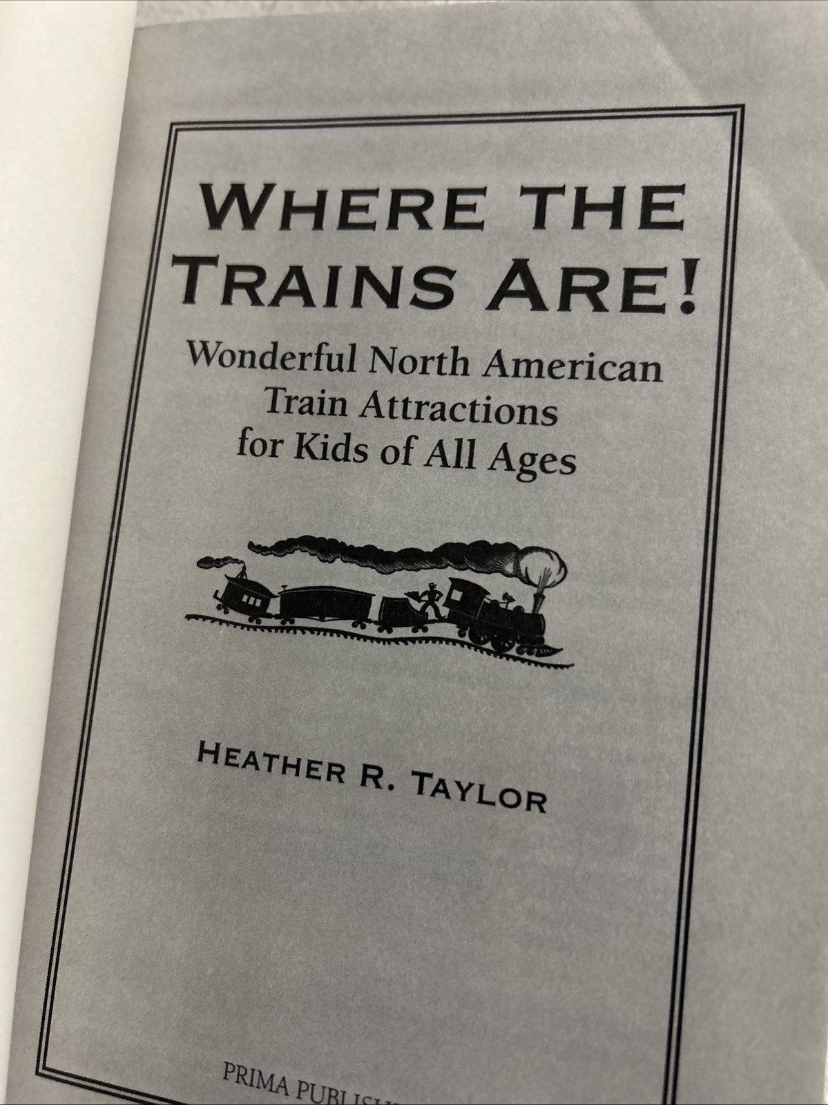 Where the Trains Are! : Wonderful North American Train Attraction P1
