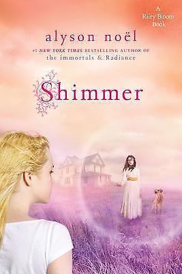 Shimmer : A Riley Bloom Book by Alyson Noël (2011, Trade Paperback)