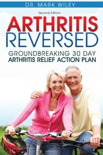 Arthritis Reversed: Groundbreaking 30-Day Arthritis Relief Action Plan – GOOD