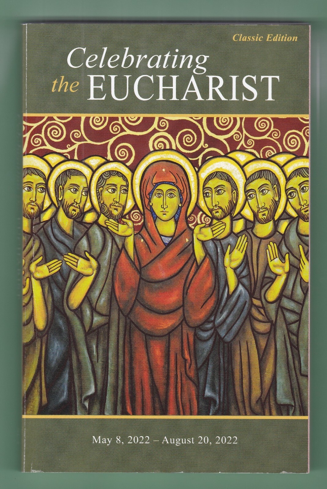 Celebrating the Eucharist Classic Edition with Music May 8 – August 20, 2022