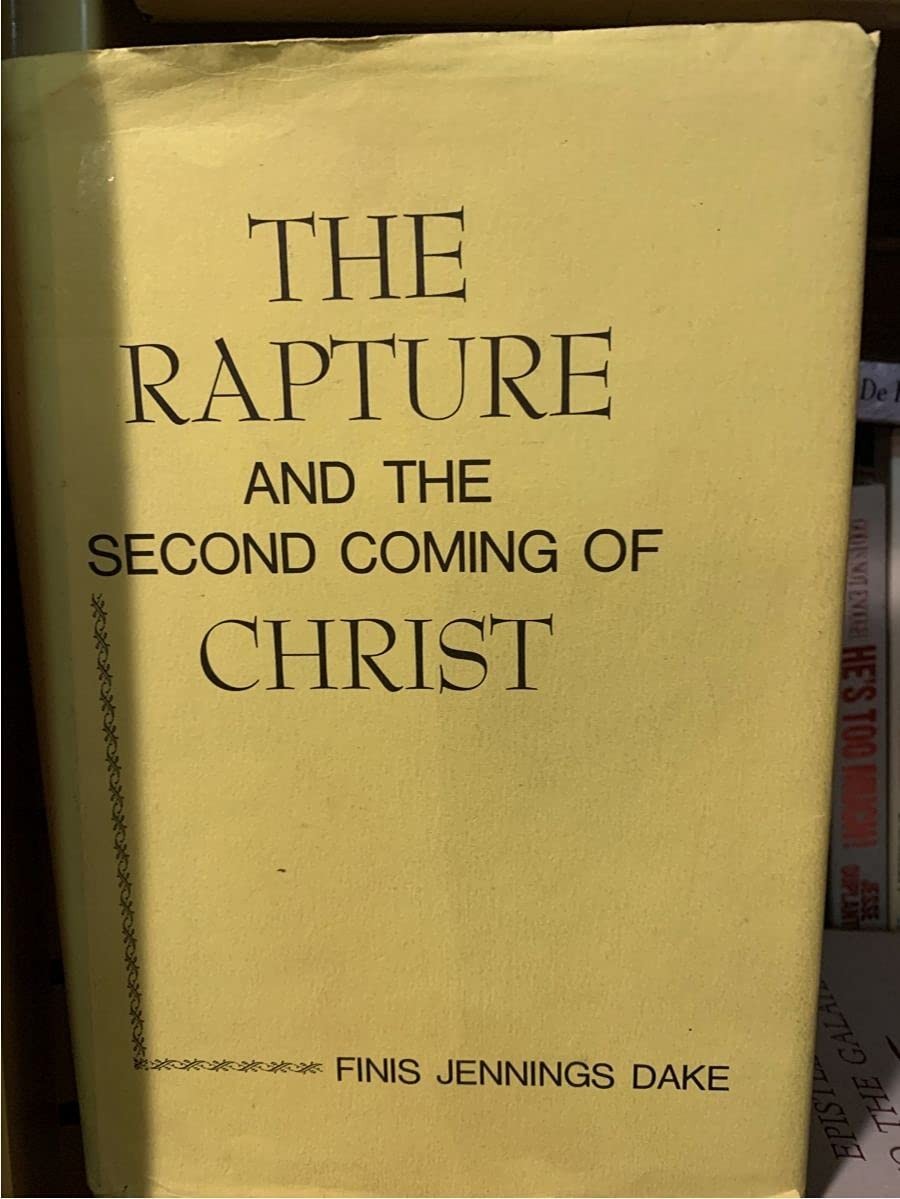 The Rapture and the Second Coming of Christ by Finis Jennings Dake 1983 HC