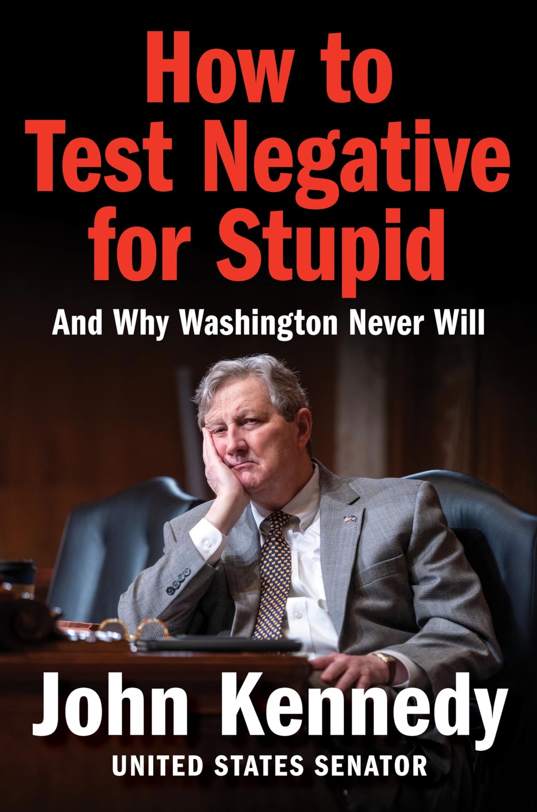 How to Test Negative for Stupid: And Why Washington Never Will―A Senator’s…