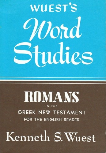 Wuest’s Word Studies: Romans by Kenneth S. Wuest, Acceptable Book