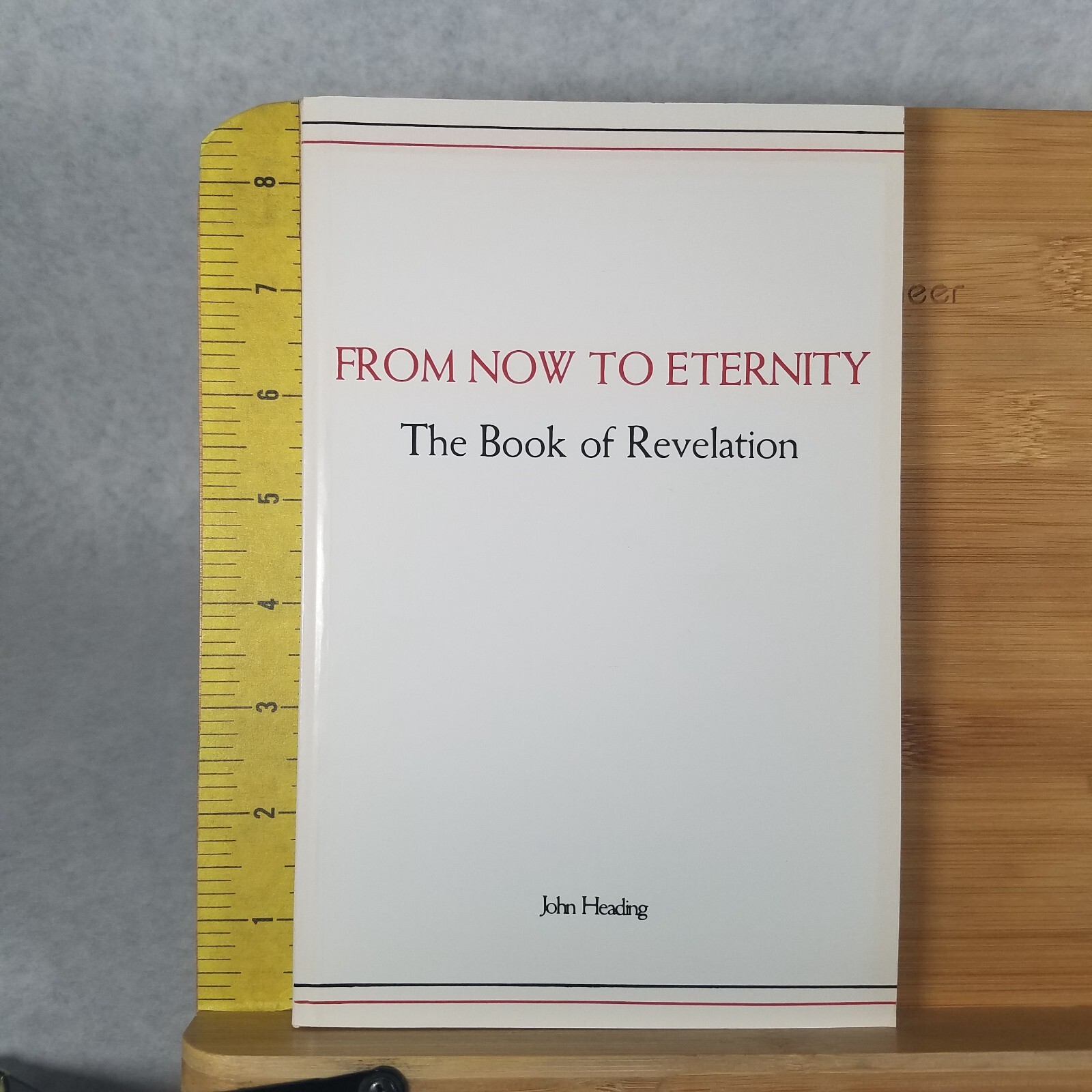 From Now to Eternity: The Book of Revelation – Softcover by John Heading
