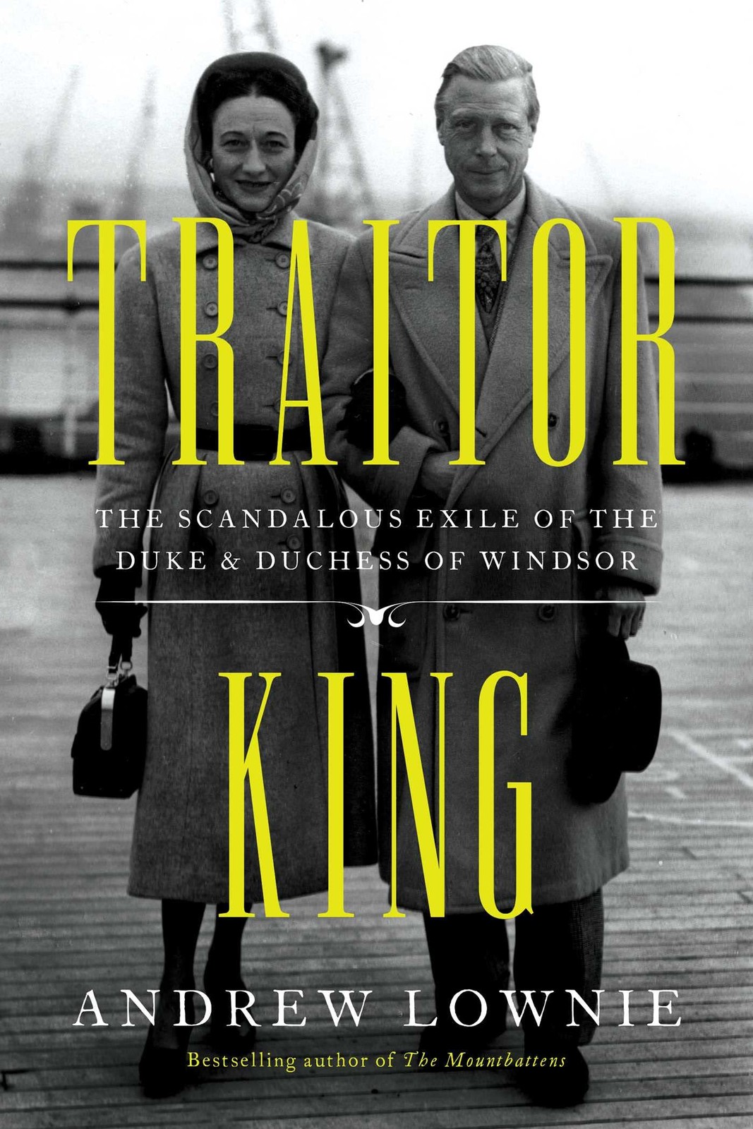 Traitor King: The Scandalous Exile of the Duke & Duchess of Windsor, Lownie, And