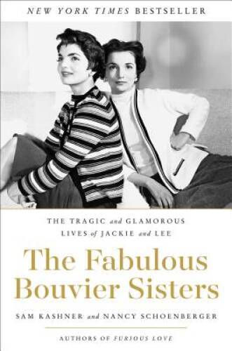 The Fabulous Bouvier Sisters: The Tragic and Glamorous Lives of Ja – VERY GOOD